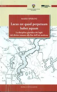 Lacus est quod perpetuam habet aquam. La disciplina giuridica dei laghi dal diritto romano alla fine dell'età moderna