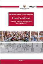 Luca Cambiaso. Dalla ricerca storica al virtuale. Con CD-ROM