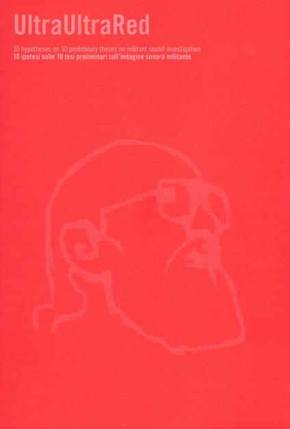 UltraUltraRed. 10 ipotesi sulle 10 tesi preliminari sull'indagine sonora militante. Ediz. inglese e italiana. Con CD-Audio - copertina