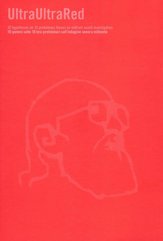 UltraUltraRed. 10 ipotesi sulle 10 tesi preliminari sull'indagine sonora militante. Ediz. inglese e italiana. Con CD-Audio - copertina