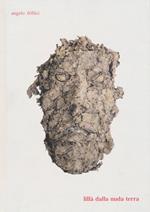 Lillà della nuda terra. Catalogo della mostra (Foligno, 13 maggio-30 giugno 2017). Ediz. illustrata