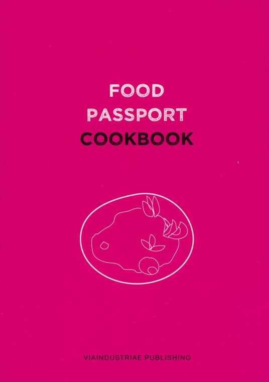 Food passport. Cookbook. Ediz. inglese, italiana, bulgara, olandese, polacca, portoghese, turca - copertina