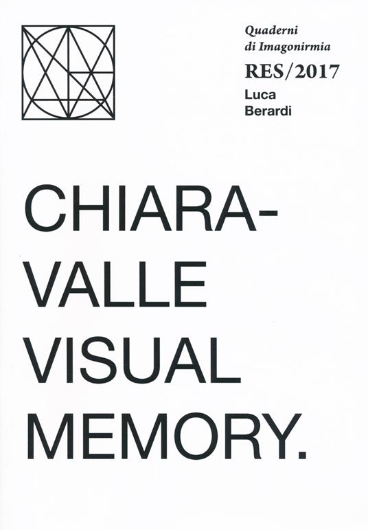Chiaravalle visual memory. Quaderni Imagonirmia. Res/2017. Ediz. italiana e inglese - Luca Berardi - copertina
