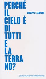 Giuseppe Stampone. Perché il cielo è di tutti e la terra no? Catalogo della mostra (Foligno, 24 marzo-30 settembre 2018). Ediz. italiana e inglese