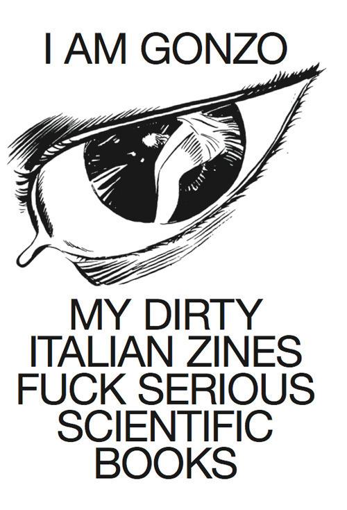I am Gonzo. My dirty italian zines fuck serious scientific books. Ediz. italiana e inglese - copertina