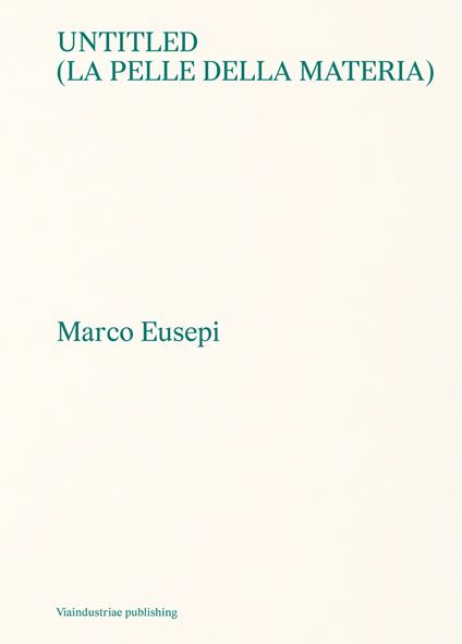 Untitled (La pelle della materia). Ediz. italiana e inglese - Marco Eusepi - copertina