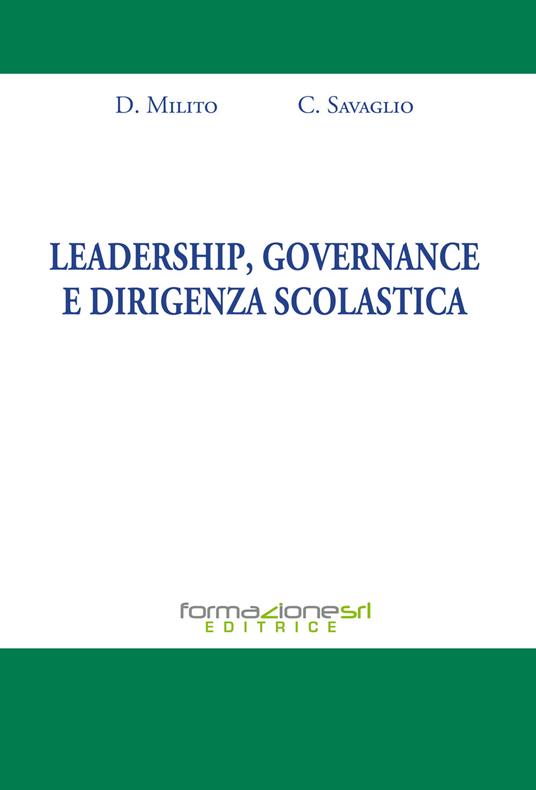 Leadership, governance e dirigenza scolastica - Domenico Milito,Carla Savaglio - copertina