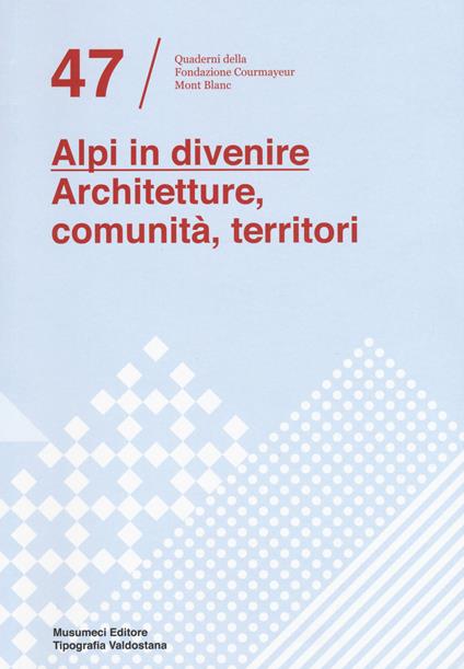 Alpi in divenire. Architetture, comunità, territori - copertina