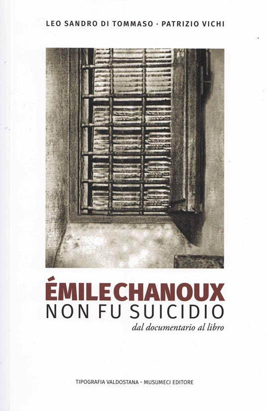 Émile Chanoux. Non fu suicidio - Leo Sandro Di Tommaso,Patrizio Vichi - copertina