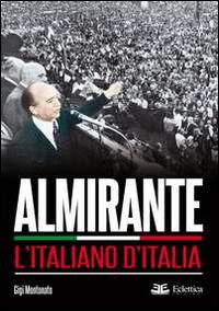 Almirante. L'italiano d'Italia - Gigi Montonato - copertina