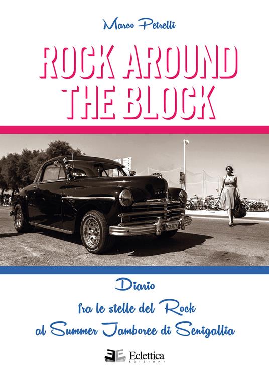 Rock around the block. Diario fra le stelle del rock al Summer Jamboree di Senigallia - Marco Petrelli - copertina