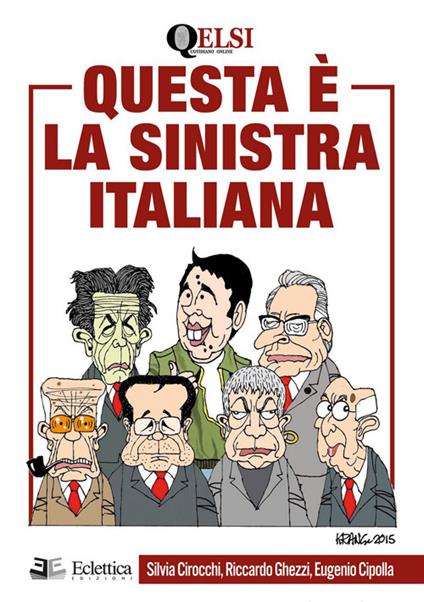 Questa è la sinistra italiana - Silvia Cirocchi,Riccardo Ghezzi,Eugenio Cipolla - copertina