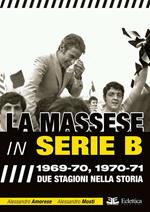 La Massese in serie B. 1969-70, 1970-71. Due stagioni nella storia