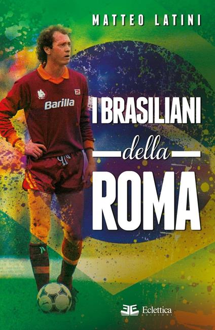 I brasiliani della Roma - Matteo Latini - copertina