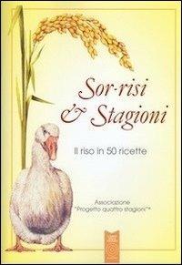 Sor-risi & stagioni. Il riso in 50 ricette - Germano Pontoni - copertina