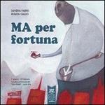 Ma per fortuna