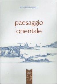 Paesaggio orientale - Alda Pellegrinelli - copertina