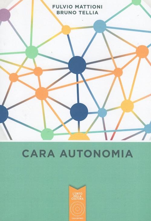 Cara autonomia - Fulvio Mattioni,Bruno Tellia - copertina