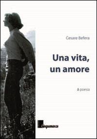 Una vita, un amore - Cesare Befera - copertina