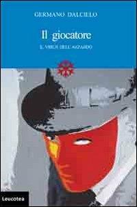 Il giocatore. Il virus dell'azzardo - Germano Dalcielo - copertina