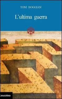 L' ultima guerra - Toni Boggian - copertina