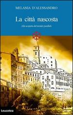La città nascosta. Alla scoperta del mondo parallelo