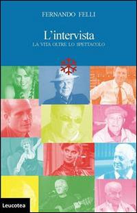 L' intervista. La vita oltre lo spettacolo - Fernando Felli - copertina