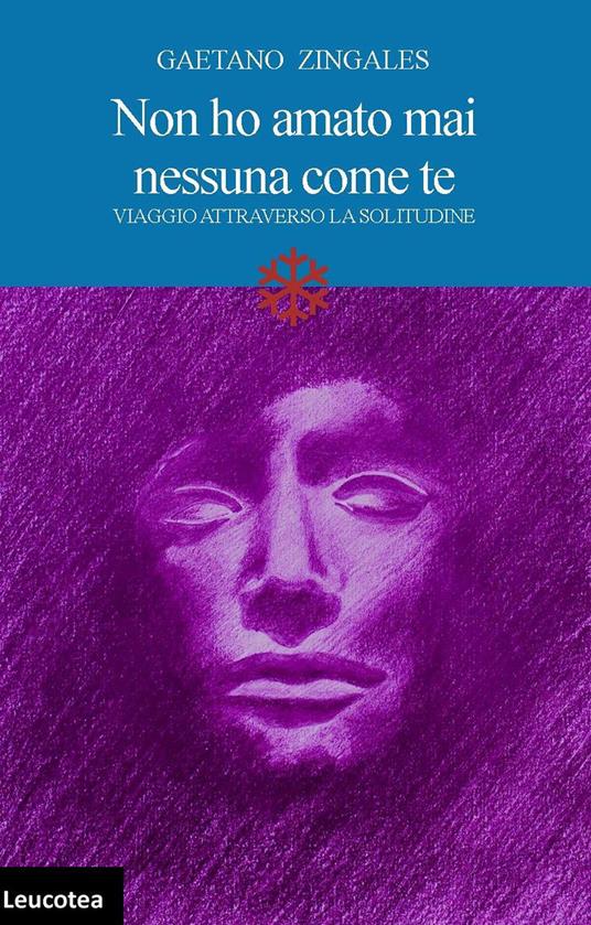 Non ho amato mai nessuna come te. Viaggio attraverso la solitudine - Gaetano Zingales - copertina