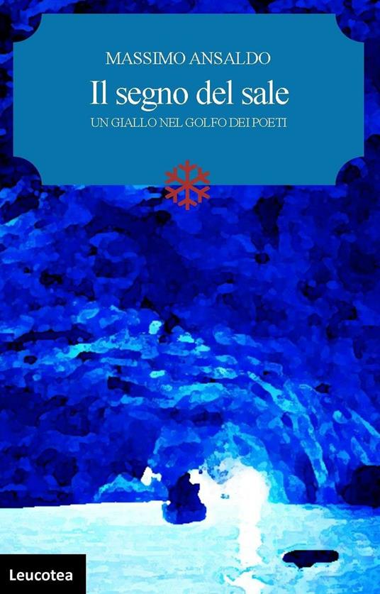Il segno del sale. Un giallo nel golfo dei poeti - Massimo Ansaldo - copertina