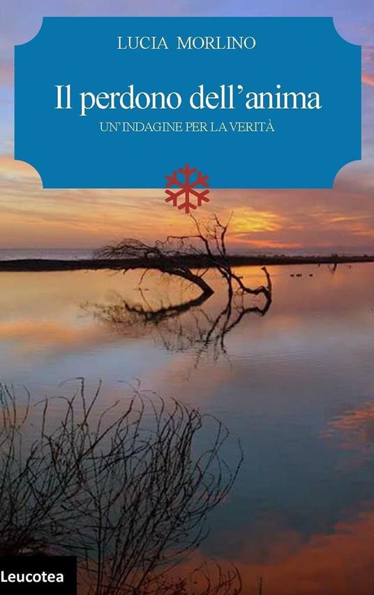Il perdono dell'anima. Un'indagine per la verità - Lucia Morlino - copertina