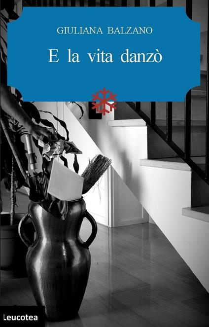E la vita danzò - Giuliana Balzano - copertina