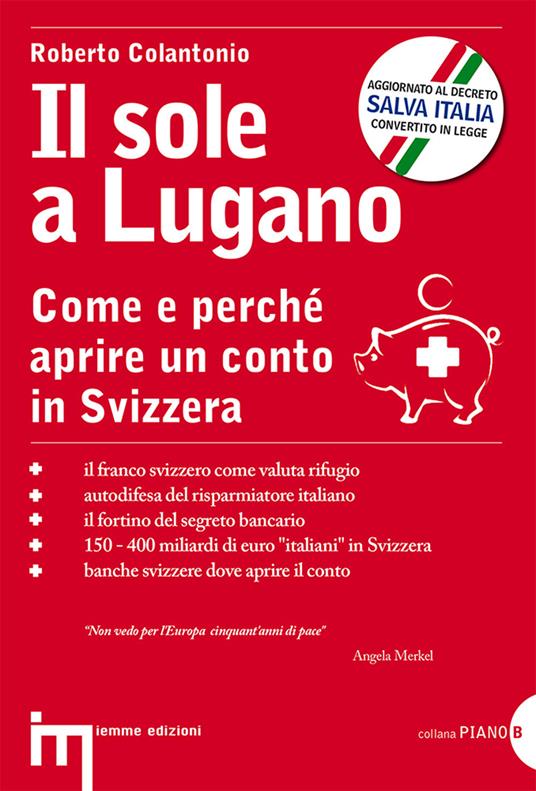 Il sole a Lugano. Come e perché aprire un conto in Svizzera - Roberto Colantonio - copertina