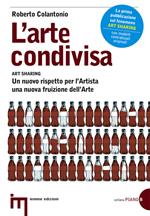 L' arte condivisa-Art sharing. Un nuovo rispetto per l'artista, una nuova fruizione dell'arte