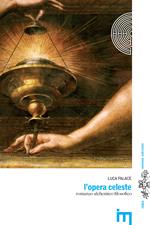 L' opera celeste. Romanzo alchemico filosofico