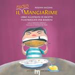 Il nuovo MangiaRime. Libro illustrato di ricette filastroccate per bambini