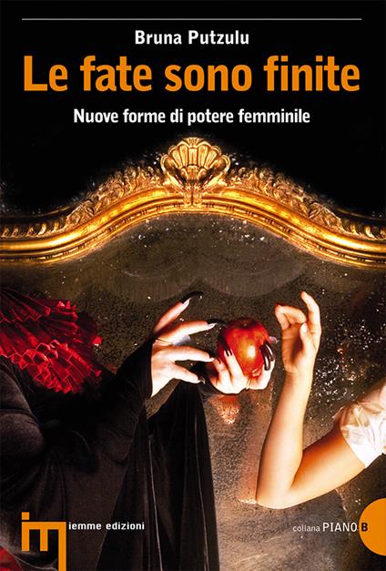 Le fate sono finite. Nuove forme di potere femminile - Bruna Putzulu - copertina