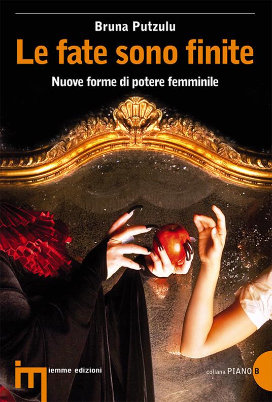 Le fate sono finite. Nuove forme di potere femminile - Bruna Putzulu - copertina