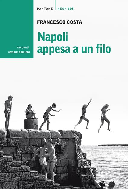 Napoli appesa a un filo - Francesco Costa - copertina