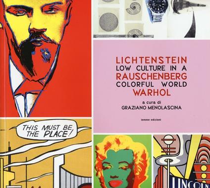 Low culture in a colorful world. Lichtenstein, Rauschenberg, Warhol - copertina