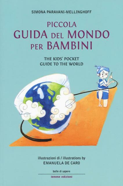 Piccola guida del mondo per bambini-The kids' pocket guide to the world. Ediz. bilingue - Simona Paravani-Mellinghoff - copertina