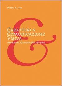 Caratteri e comunicazione visiva. Introduzione allo studio della tipografia - Fabrizio M. Rossi - copertina