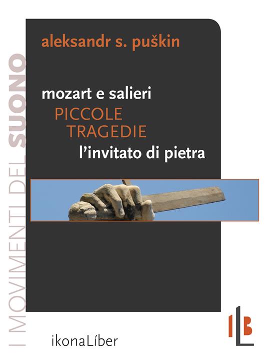 Piccole tragedie: Mozart e Salieri-L'invitato di pietra - Aleksandr Sergeevic Puskin,Fabrizio M. Rossi,Marialidia Rossi - ebook
