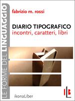 Diario tipografico. Incontri, caratteri, libri