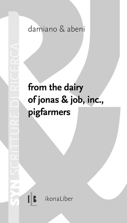 From the dairy of Jonas & Job, inc., pigfarmers. Ediz. italiana e inglese - Damiano & Abeni - copertina
