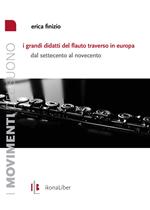 I grandi didatti del flauto traverso in Europa. Dal Settecento al Novecento