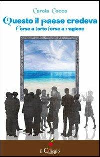 Questo il paese credeva. Forse a torto forse a ragione - Carola Cocco - copertina
