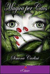 Magica per caos - Simona Carlini - copertina