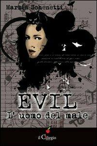 Evil. L'uomo del male - Marzia Schenetti - copertina