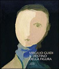 Virgilio Guidi. Il destino della figura. Ediz. illustrata - copertina