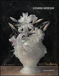 Giovanni Barbisan. Dipinti disegni incisioni dal 1931 al 1988. Ediz. illustrata - copertina